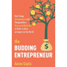 The Budding Entrepreneur: How Young Entrepreneurs and Changemakers Overcome Obstacles in Order to Have an Impact on the World