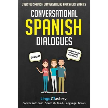Conversational Spanish Dialogues: Over 100 Spanish Conversations and Short Stories