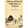 With the American Ambulance in France