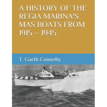 A History of the Regia Marina's Mas Boats from 1915 - 1945