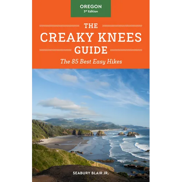 The Creaky Knees Guide Oregon, 3rd Edition: The 85 Best Easy Hikes