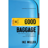 Good Baggage: How Your Difficult Childhood Prepared You for Healthy Relationships