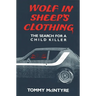 Wolf in Sheep's Clothing: The Search for a Child Killer