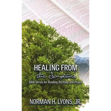 Healing From the Scriptures: Bible Verses for Reading, Reciting and Prayer