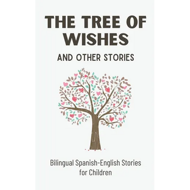 The Tree of Wishes and Other Stories: Bilingual Spanish-English Stories for Children