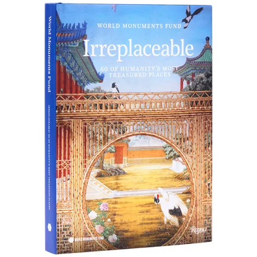 World Monuments Fund: Irreplaceable: 60 of Humanity's Most Treasured Places