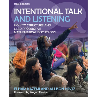 Intentional Talk and Listening: How to Structure and Lead Productive Mathematical Discussions