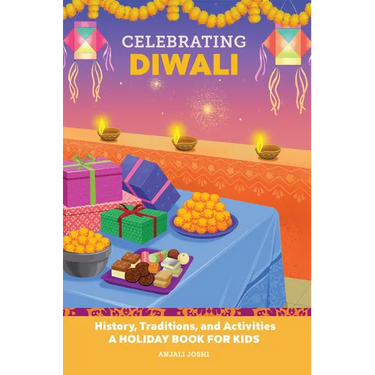 Celebrating Diwali: History, Traditions, and Activities - A Holiday Book for Kids