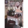 House of Smoke: A Southerner Goes Searching for Home