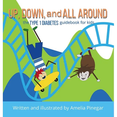 Up, Down, and All Around: The Type 1 Diabetes Guidebook for Kids