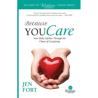 Because You Care: Your Daily Lifeline Through the Chaos of Caregiving