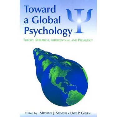 Toward a Global Psychology: Theory, Research, Intervention, and Pedagogy