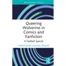 Queering Wolverine in Comics and Fanfiction: A Fastball Special