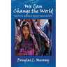 We Can Change the World