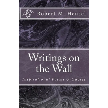Writings on the Wall: Inspirational Poems & Quotes