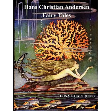 The Fairy Tales of Hans Christian Andersen (Illustrated by Edna F. Hart)