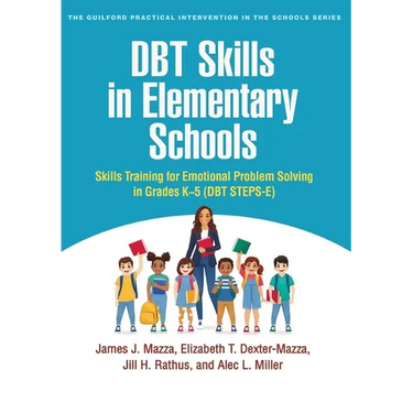 Dbt Skills in Elementary Schools: Skills Training for Emotional Problem Solving in Grades K-5 (Dbt Steps-E)