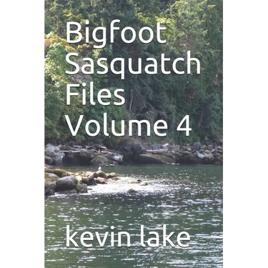 Bigfoot Sasquatch Files Volume 4