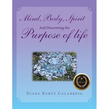 Mind, Body, Spirit And Discovering the Purpose of life