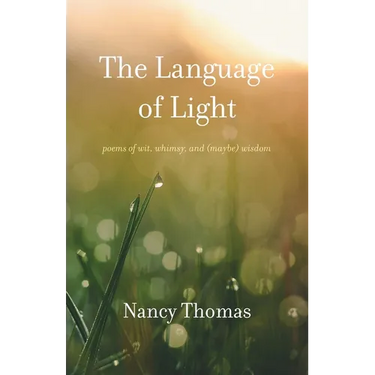 The Language of Light: Poems of Wit, Whimsy, and (Maybe) Wisdom