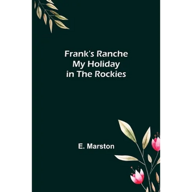 Frank's Ranche My Holiday in The Rockies