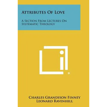 Attributes Of Love: A Section From Lectures On Systematic Theology