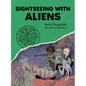 Sightseeing with Aliens: A Totally Factual Field Guide to the Supernatural