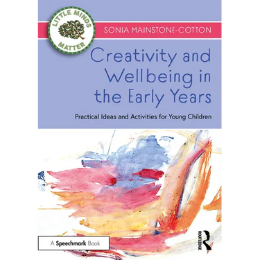Creativity and Wellbeing in the Early Years: Practical Ideas and Activities for Young Children