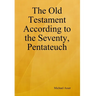 The Old Testament According to the Seventy, Pentateuch