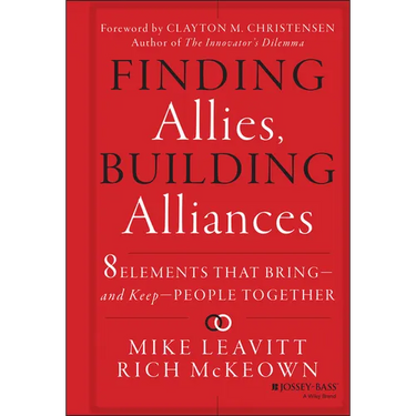 Finding Allies, Building Alliances: 8 Elements That Bring--And Keep--People Together