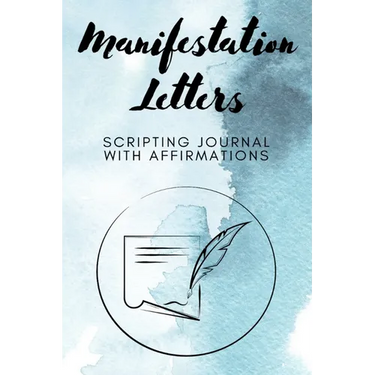 Manifestation Letters Scripting Journal With Affirmations: Law of Attraction Lined Notebook, Create Your Dream Life