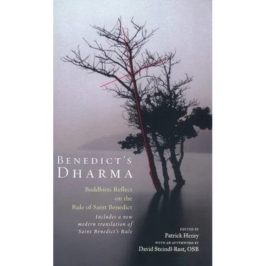 Benedict's Dharma: Buddhists Reflect on the Rule of Saint Benedict