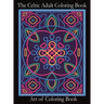 The Celtic Adult Coloring Book: Relieve Stress and Anxiety While You Color Classic Celtic Designs