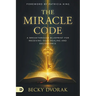 The Miracle Code: A Breakthrough Blueprint for Receiving Your Healing and Deliverance