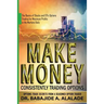 Make Money Consistently Trading Options: The Basics of Stocks and ETFs Options Trading for Maximum Profits in the Markets Daily