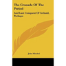 The Crusade Of The Period: And Last Conquest Of Ireland, Perhaps