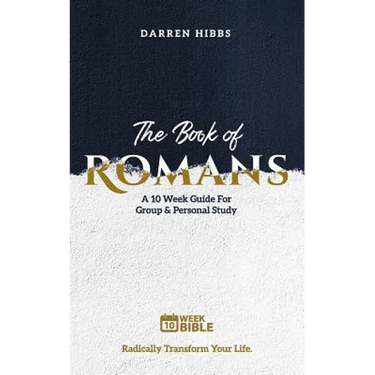 The Book of Romans: A 10 Week Bible Study