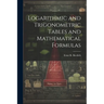 Logarithmic and Trigonometric Tables and Mathematical Formulas