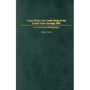 Comic Books and Comic Strips in the United States Through 2005: An International Bibliography