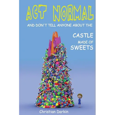 Act Normal And Don't Tell Anyone About The Castle Made Of Sweets
