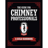 The Guide for Chimney Professionals: A Guild Handbook