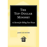 The Top-Dollar Mindset: 12 Secrets for Selling Your House
