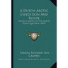 A Dutch Arctic Expedition And Route: Being A Survey Of The North Polar Question (1876)