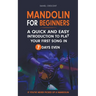 Mandolin For Beginners: A Quick and Easy Introduction to Play Your First Song In 7 Days Even If You've Never Picked Up A Mandolin