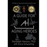 A Guide for Aging Heroes: 30 Days to Owning the Second Half of Life