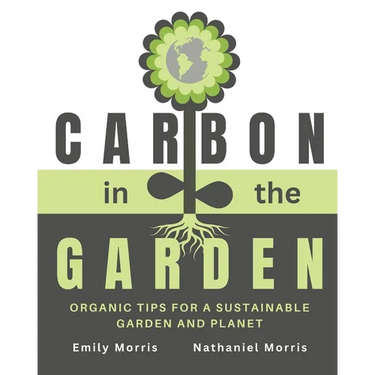 Carbon in the Garden: Organic tips for a sustainable garden and planet