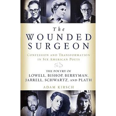 The Wounded Surgeon: Confessions and Transformations in Six American Poets