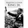 Martin Luther King Jr.: A Life From Beginning to End