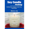 Soy Candle Making: Soothing Scents: A Beginner's Guide To Soy Candle Making
