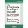 The Emotionally Intelligent Manager: How to Develop and Use the Four Key Emotional Skills of Leadership (16pt Large Print Edition)
